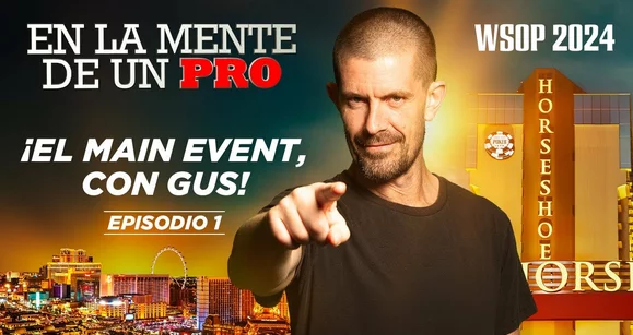 En la Mente de un Pro: Gus Hansen inicia el Main Event de la WSOP 2024